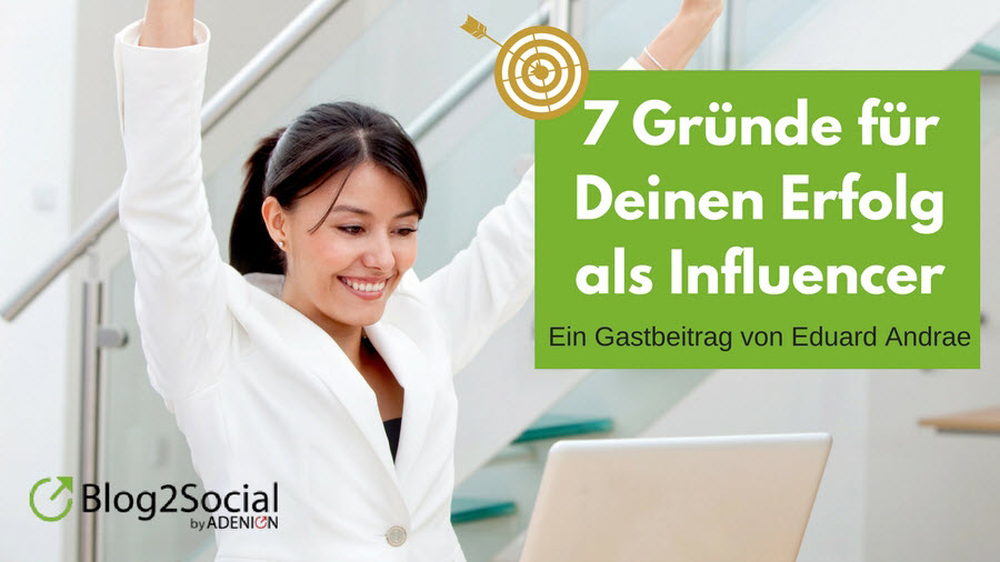 7 Gründe für Deinen Erfolg als Influencer