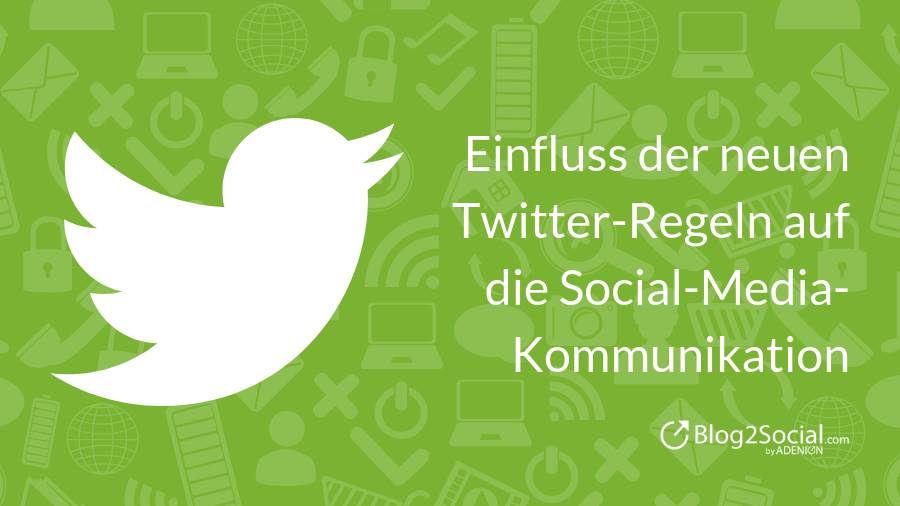 Einfluss der neuen Twitter-Regeln auf die Social-Media-Kommunikation