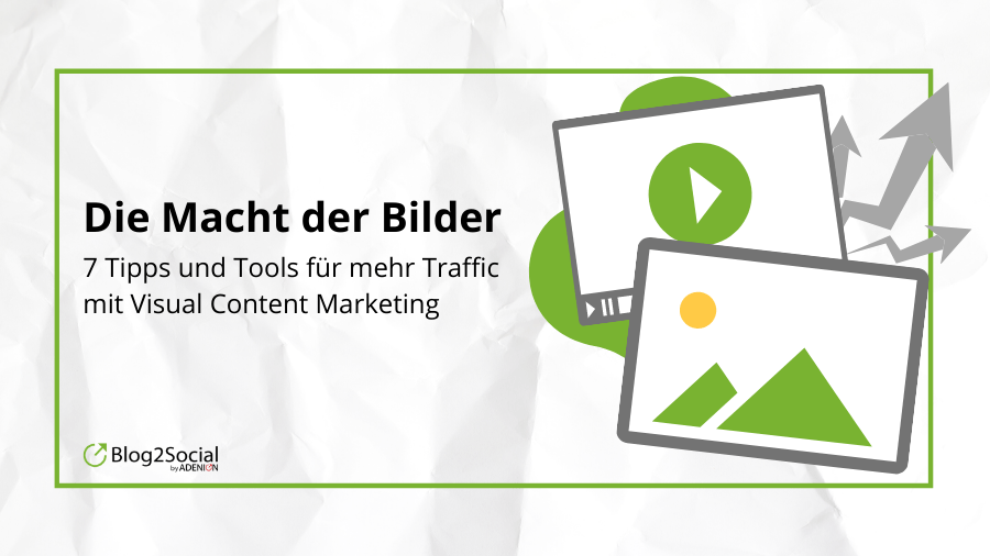 Die Macht der Bilder 7 Tipps und Tools für mehr Traffic mit Visual Content