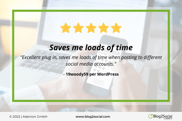 Blog2Social review: Save me loads of time. Excellent plug in, saves me loads of time when posting to different social media accounts."
