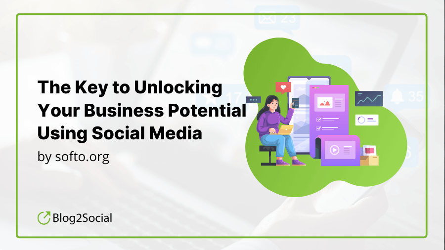 The Key to Unlocking Your Business Potential Using Social Media