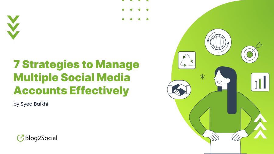 7 Strategies to Manage Multiple Social Media Accounts Effectively