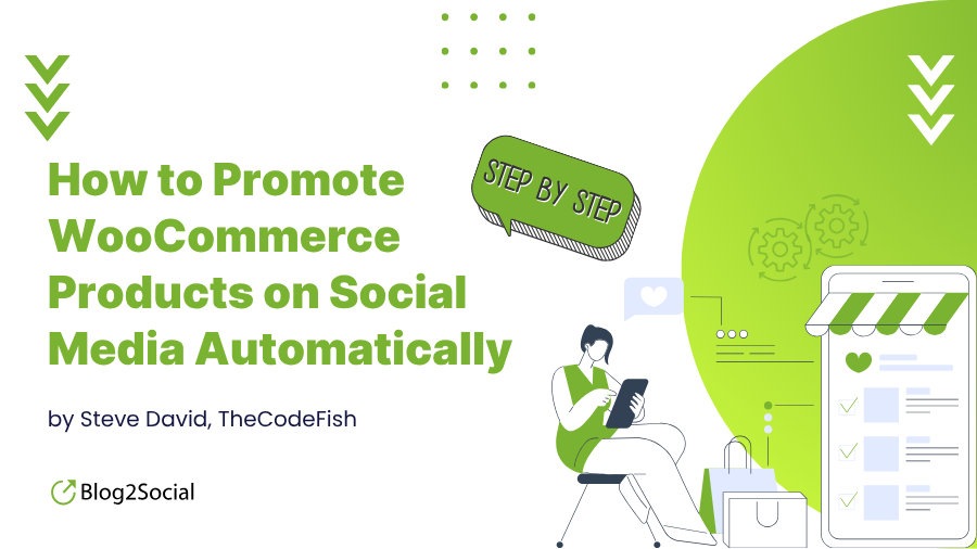 How to Promote WooCommerce Products on Social Media Automatically Step-by-Step